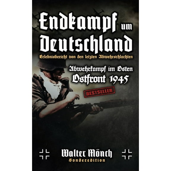 Endkampf um Deutschland Erlebnisbericht von den letzten Abwehrschlachten : Abwehrkampf im Osten Ostfront 1945 (Paperback)
