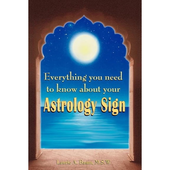 Everything You Need to Know about Your Astrology Sign, (Paperback)