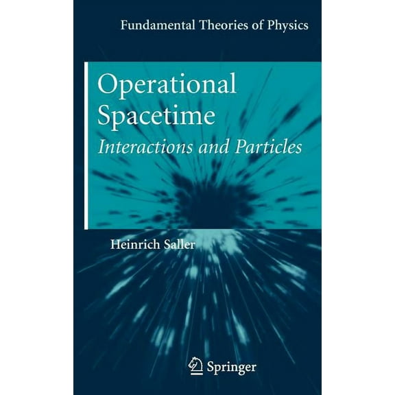 Fundamental Theories of Physics Operational Spacetime: Interactions and Particles, Book 163, (Hardcover)