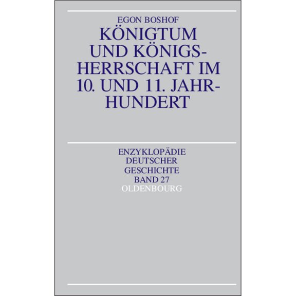 EnzyklopÃ¤die Deutscher Geschichte KÃ¶nigtum und KÃ¶nigsherrschaft im 10. und 11. Jahrhundert, Book 27, (Hardcover)