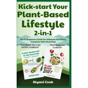 Green Living: Kick-start Your Plant-Based Lifestyle 2-in-1: Plant-Based Diet is the Solution + Plant-Based Diet - The #1 Beginners Guide for Ultimate Nutrition, Complete With Meal Plan (Paperback)