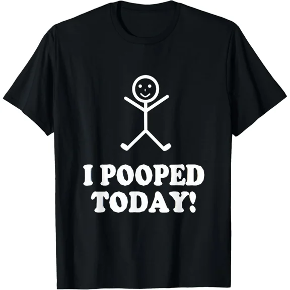 I Pooped Today Funny Sarcastic Saying Unisex T-Shirt up to size 5XL
