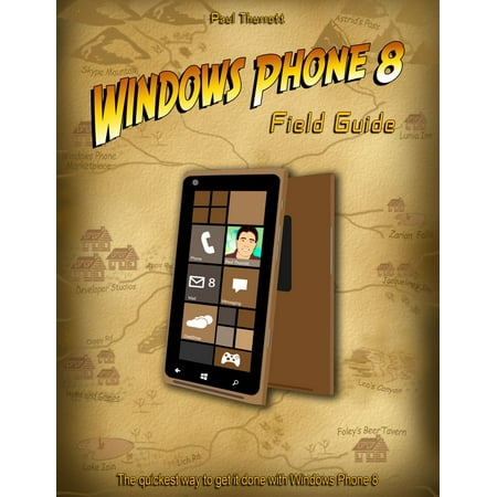 Windows Phone 8 Field Guide - eBook (The Best Windows 8 Phone)