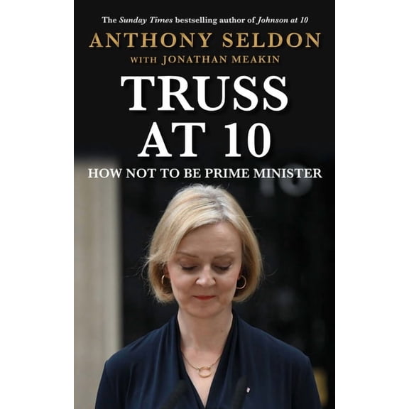 Prime Ministers at 10 Truss at 10: 49 Days That Changed Britiain, (Hardcover)