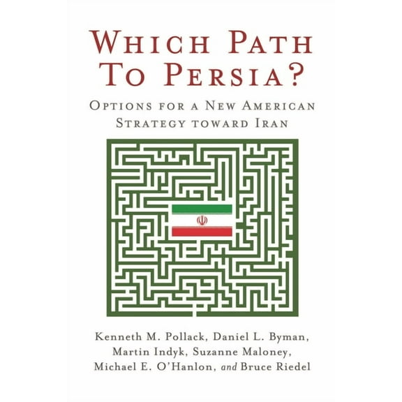 Which Path to Persia?: Options for a New American Strategy toward Iran, (Paperback)