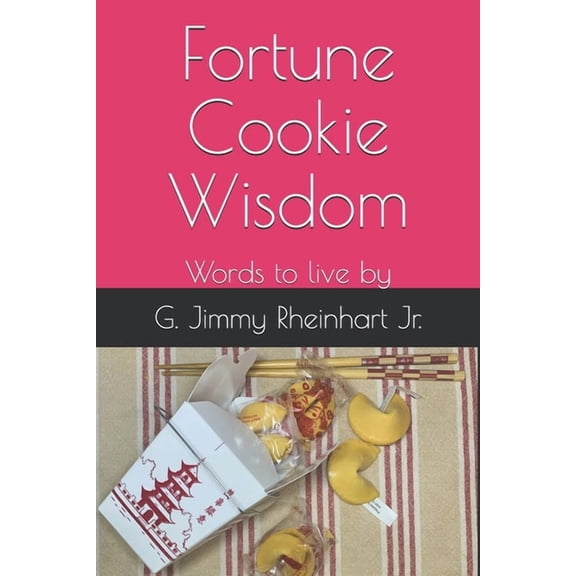 Fortune Cookie Wisdom: Words to live by (Paperback) by George J Rheinhart