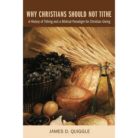Why Christians Should Not Tithe (Hardcover)