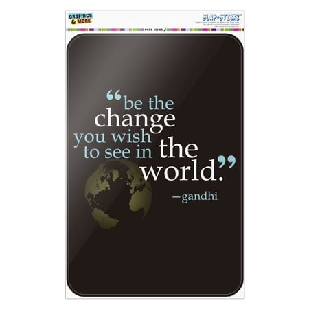 Be Change You Wish To See Quote Gandhi Home Business Office Sign - Window Sticker - 6" x 9" (15.2cm x 22.9cm)