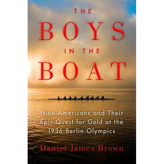 The Boys in the Boat: Nine Americans and Their Epic Quest for Gold at the 1936 Berlin Olympics, (Paperback)