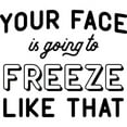 thumbnail image 2 of CafePress - Your Face Is Going To Freeze Mug - 11 oz Ceramic Mug - Novelty Coffee Tea Cup, 2 of 4