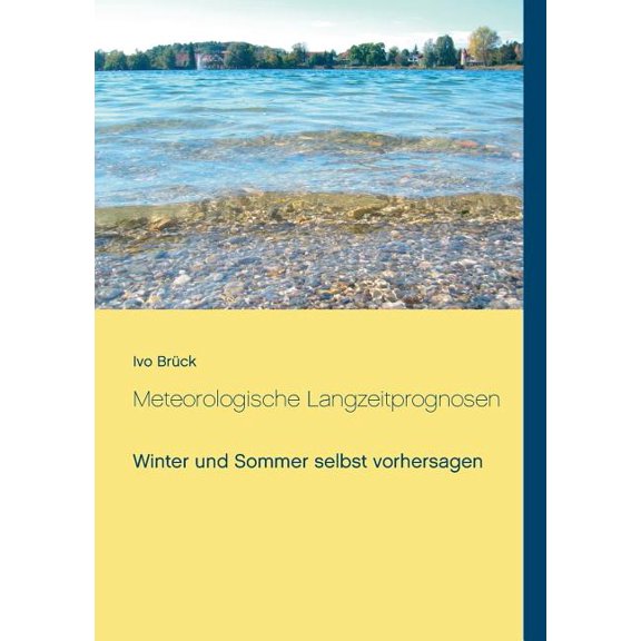Meteorologische Langzeitprognosen: Winter und Sommer selbst vorhersagen, (Paperback)