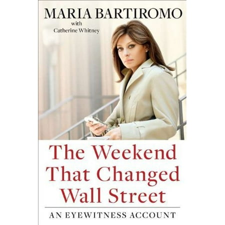 

Weekend That Changed Wall Street An Eyewitness Account [HC 2010] Pre-Owned (Unknown Binding) B004C7F6QA Maria Bartiromo