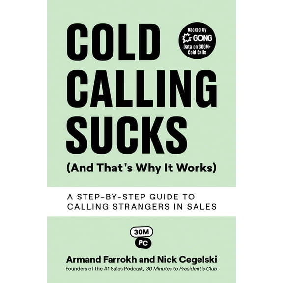 Cold Calling Sucks (And That's Why It Works): A Step-by-Step Guide to Calling Strangers in Sales, (Paperback)