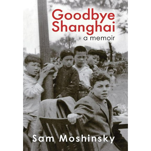 Goodbye Shanghai: A Memoir, (Hardcover)