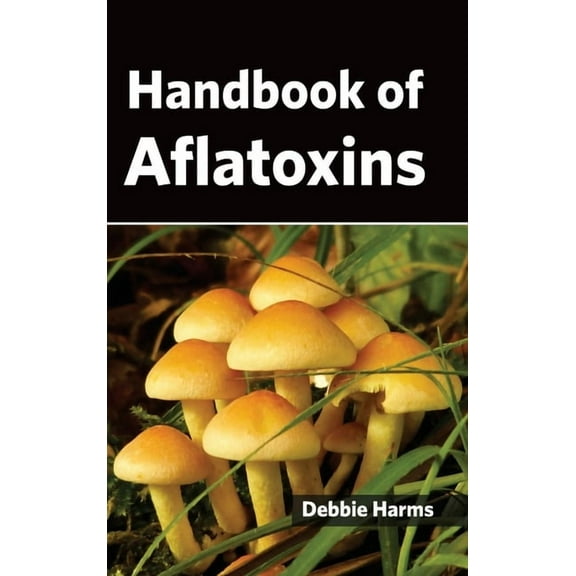 Handbook of Aflatoxins, (Hardcover)