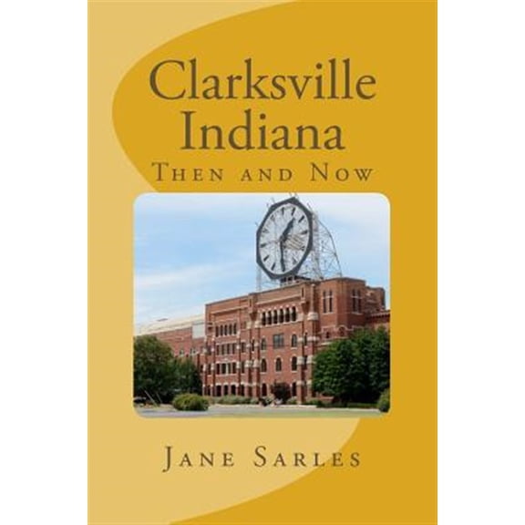 Pre-Owned Clarksville Indiana : Then and Now (Paperback)