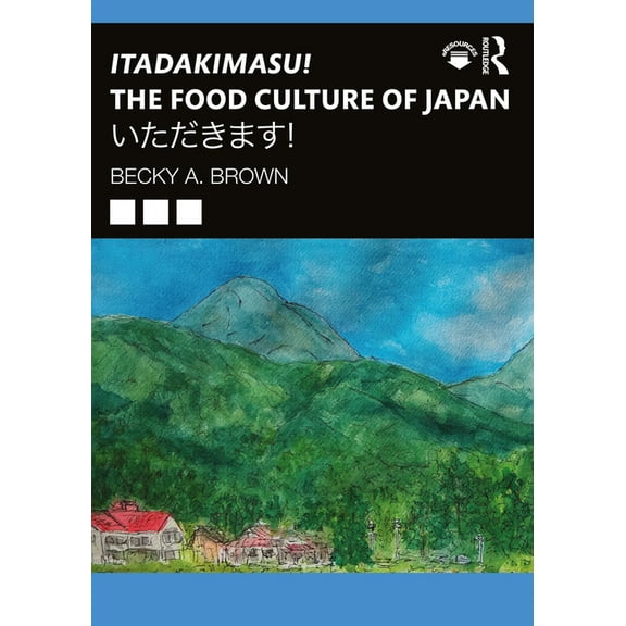Itadakimasu! the Food Culture of Japan: いただきます！, (Paperback)