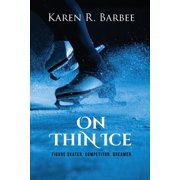 On Thin Ice: Figure Skater. Competitor. Dreamer., (Paperback)