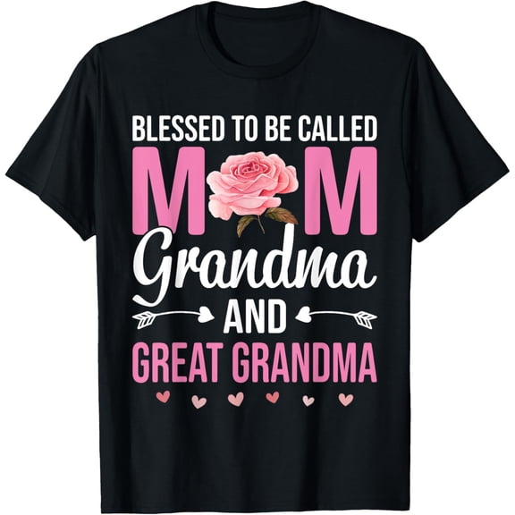 Blessed To Be Called Mom Grandma Great Grandma Mother's Day T-Shirt