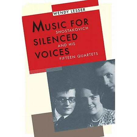 Music for Silenced Voices: Shostakovich and His Fifteen Quartets -