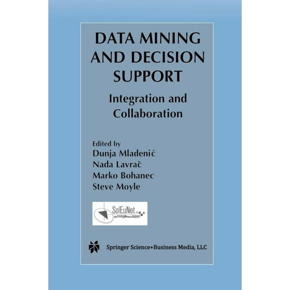 The Springer International Engineering a Data Mining and Decision Support: Integration and Collaboration, Book 745, (Paperback)