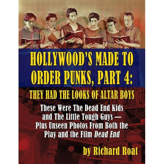 Hollywood's Made To Order Punks, Part 4: They Had the Looks of Altar Boys (Paperback)