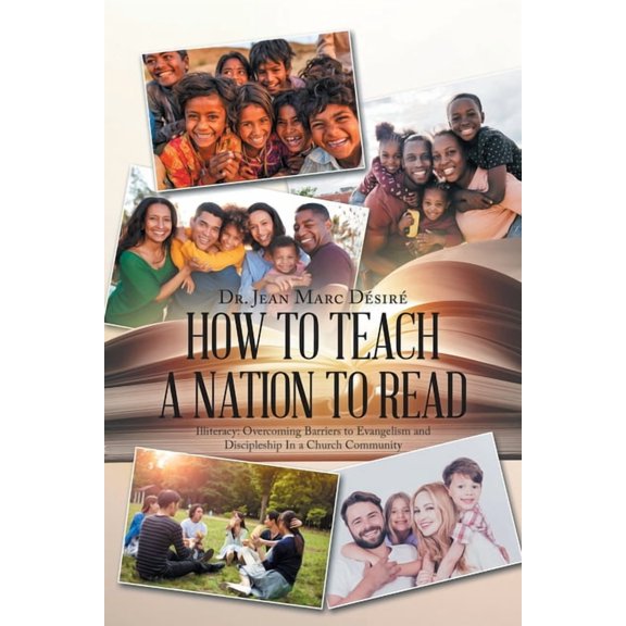 How to Teach a Nation to Read: Illiteracy: Overcoming Barriers to Evangelism and Discipleship in a Church Community, (Paperback)