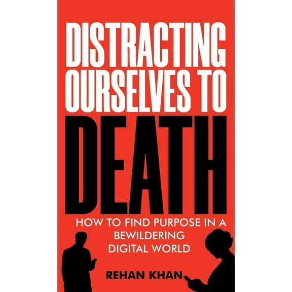 Distracting Ourselves to Death, (Hardcover)