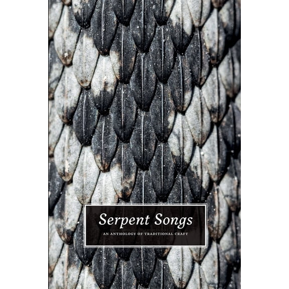 Serpent Songs: An Anthology of Traditional Craft, (Paperback)