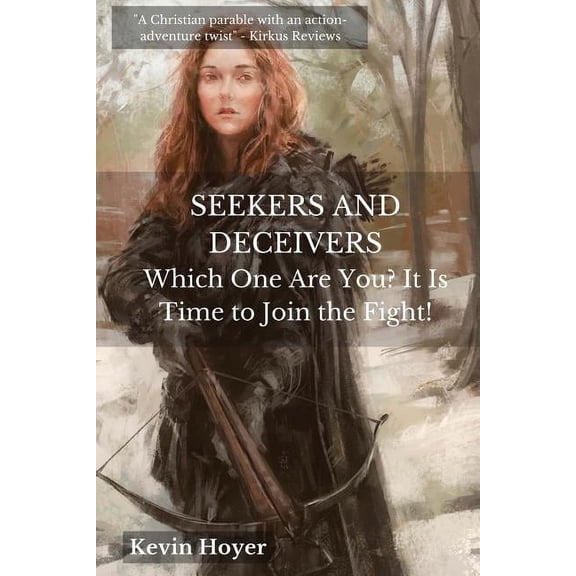 Seekers and Deceivers: Which One Are You? It Is Time to Join the Fight! (Paperback)