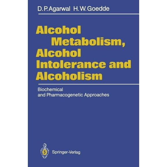 Alcohol Metabolism, Alcohol Intolerance, and Alcoholism: Biochemical and Pharmacogenetic Approaches, (Paperback)