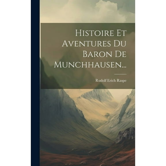 Histoire Et Aventures Du Baron De Munchhausen... (Hardcover)