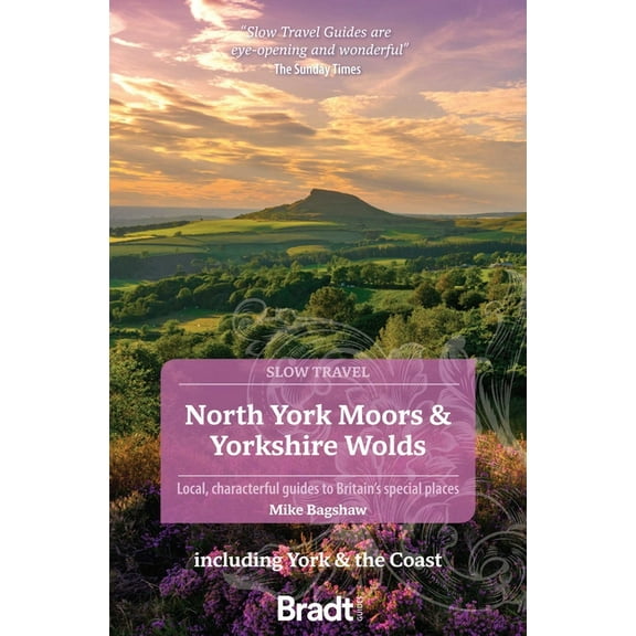 Slow Travel North York Moors & Yorkshire Wolds: Local, Characterful Guides to Britain's Special Places, (Paperback)
