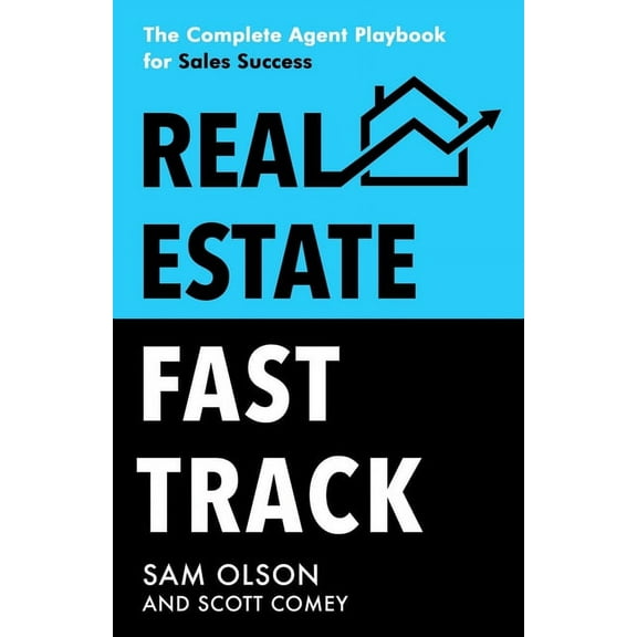 Real Estate Fast Track: The Complete Agent Playbook for Sales Success, (Paperback)