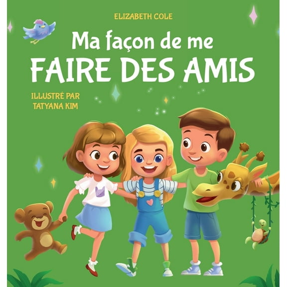 My Way: Social Emotional Books for Kids Ma façon de me faire des amis: Un livre pour enfants sur l'amitié, le partage, la gentillesse et les émotions sociales (, (Hardcover)