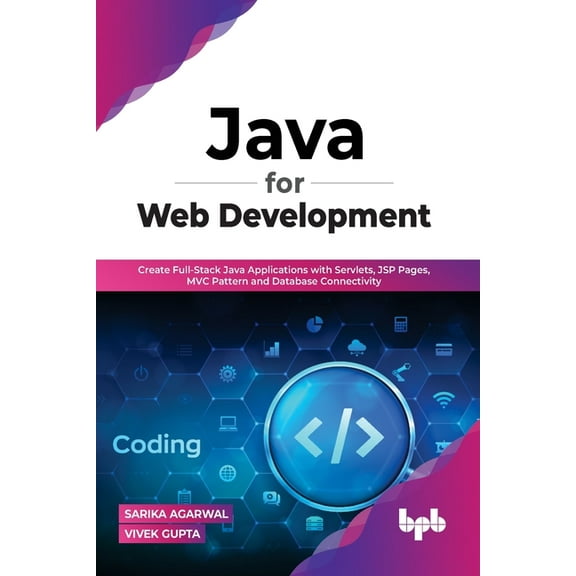 Java for Web Development: Create Full-Stack Java Applications with Servlets, JSP Pages, MVC Pattern and Database Connectivity (Paperback)