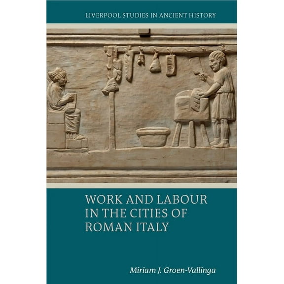Liverpool Studies in Ancient History Work and Labour in the Cities of Roman Italy, (Paperback)