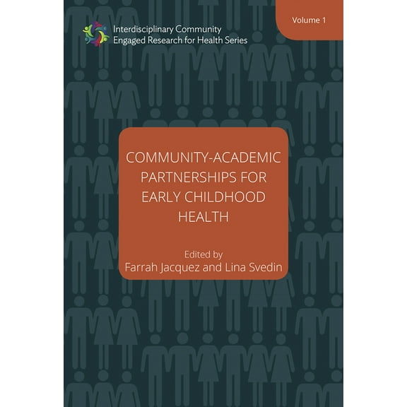 Interdisciplinary Community Engaged Research for Health: Community-Academic Partnerships for Early Childhood Health (Series #1) (Paperback)