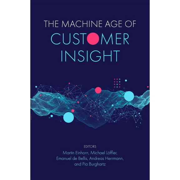 The Machine Age of Customer Insight, (Paperback)