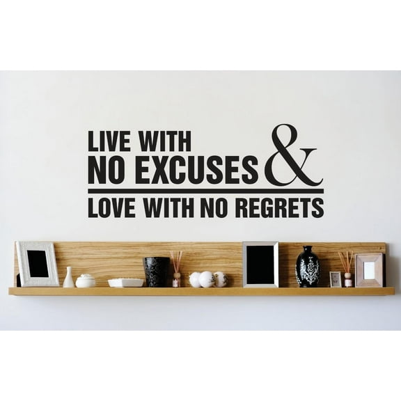 Custom Wall Decal Vinyl Sticker : Live With No Excuses & Love With No Regrets Quote Bedroom Bathroom Living Room Mural : 20 X40" -