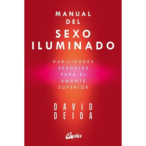 Libro Manual Del Sexo Iluminado Tapa Blanda, Autor David Deida, Editorial Gaia Ediciones