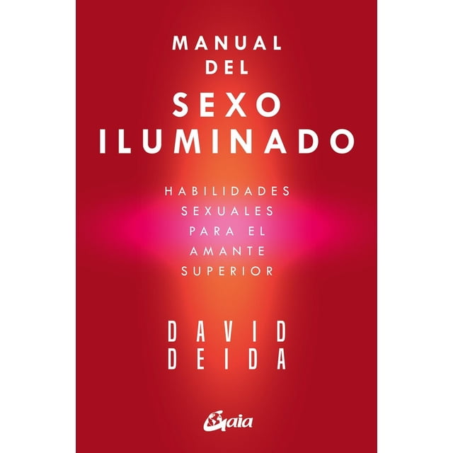 Libro Manual Del Sexo Iluminado Tapa Blanda, Autor David Deida, Editorial Gaia Ediciones