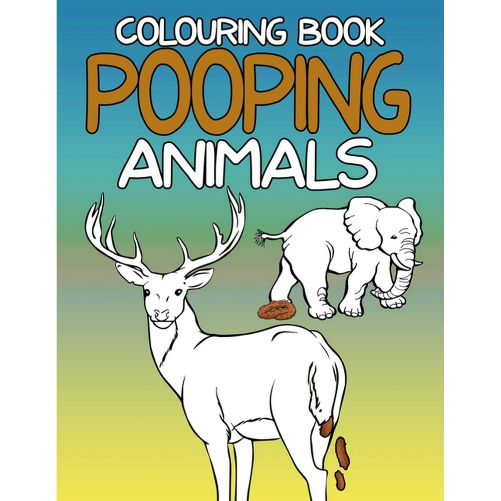 Download Pooping Animals Colouring Book : A Hilarious Coloring Book For Adults and Kids Great Gifts For ...