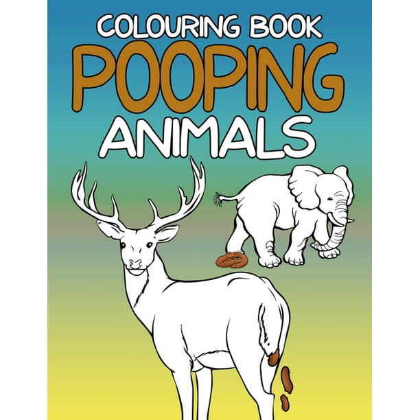 Pooping Animals Colouring Book : A Hilarious Coloring Book For Adults