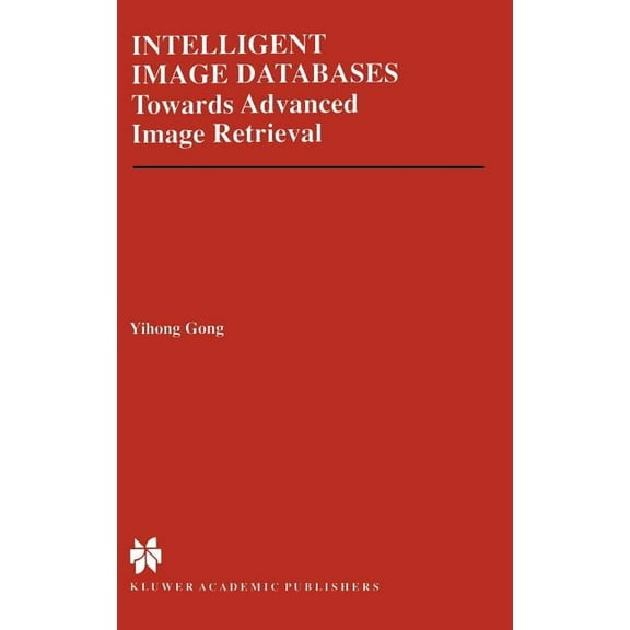 The Springer International Engineering a Intelligent Image Databases: Towards Advanced Image Retrieval, Book 421, (Hardcover)