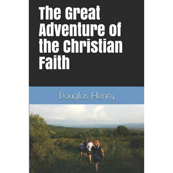 The Great Adventure of the Christian Faith (Paperback)