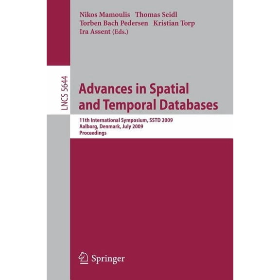Advances in Spatial and Temporal Databases: 11th International Symposium, SSTD 2009 Aalborg, Denmark, July 2009 Proceedi, (Paperback)