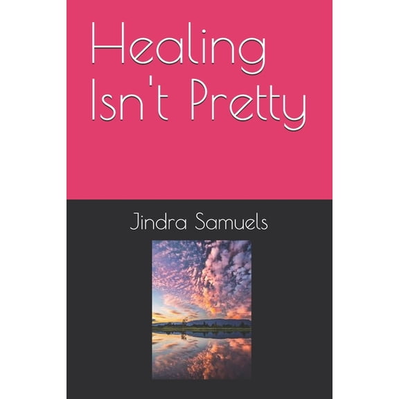 Healing Isn't Pretty, (Paperback)