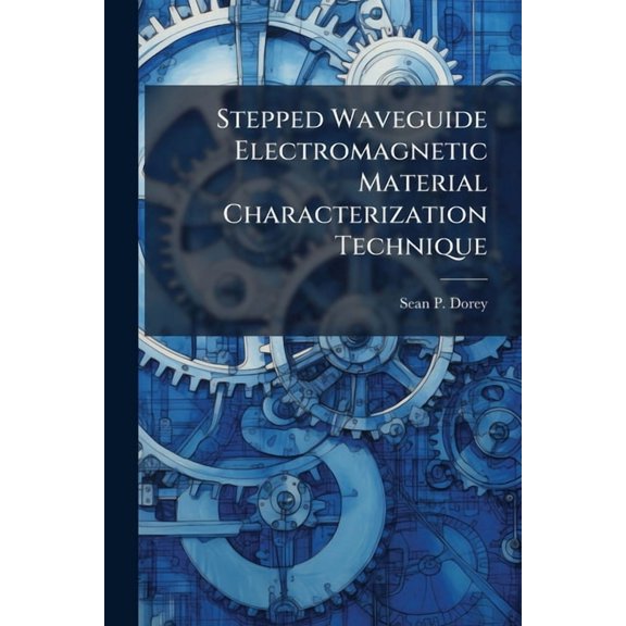 Stepped Waveguide Electromagnetic Material Characterization Technique, (Paperback)