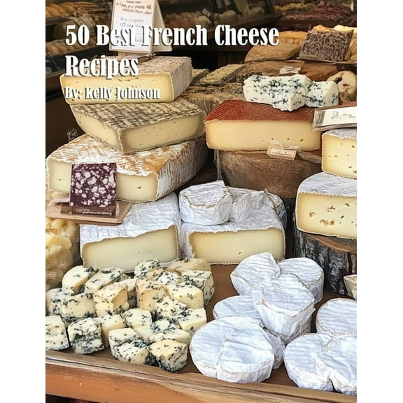 50 Best French Cheese Recipes, (Paperback)